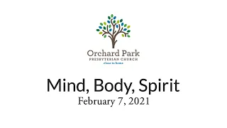 February 7, 2021 - Online Service - Mind, Body, Spirit