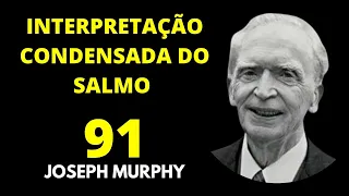 INTERPRETAÇÃO CONDENSADA DO SALMO 91 - DR JOSEPH MURPHY