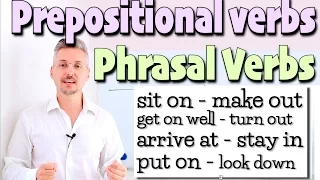 Lesson on PREPOSITIONAL VERBS & PHRASAL VERBS (make out, stay in, sit on, arrive at...etc.)