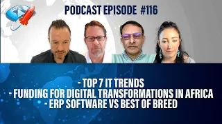 Podcast Ep116: Top 7 IT Trends, Funding for DT's in Africa, ERP Software vs Best of Breed
