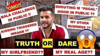 TRUTH or DARE ( kissing TRIGGERED INSAAN , BALA challenge in public , PRANK calls ETC )