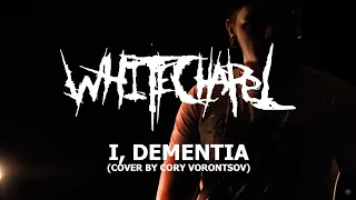 Whitechapel - I, Dementia (Cover by Cory Vorontsov)