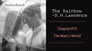 The Rainbow by D. H. Lawrence (Audio-Book; Chapter#13)