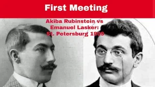 First Meeting of the two chess giants | Akiba Rubinstein vs Emanuel Lasker: St. Petersburg 1909