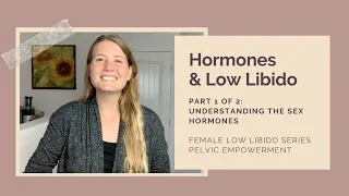 Hormones & Female Low Sex Drive / Female Low Libido: Understanding The Sex Hormones