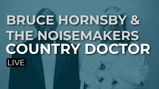 Bruce Hornsby & The Noisemakers - Country Doctor (Official Audio)