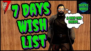 7 Days to Die Wish List - FEATURES I would LOVE to see in 7 Days to Die