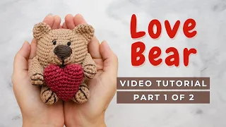 How to crochet a love Bear! Amigurumi Video tutorial Chubby Bear pattern  PART 1