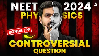 PHYSICS CONTROVERSIAL QUESTION NEET 2024 | PHYSISC BONUS QUESTION FOR NEET 2024 | BY TUSHAR SIR