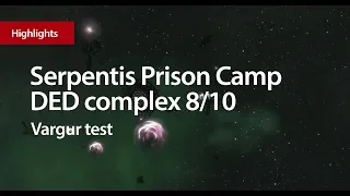 Serpentis Prison Camp, DED 8/10. Vargur test. Прохождение комплекса.