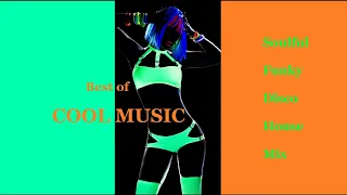 Best of COOL MUSIC Soulful Funky Disco House Mix