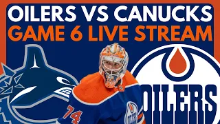 🔴 GAME 6: Edmonton Oilers VS Vancouver Canucks LIVE | Stanley Cup Playoffs Live Stream On Dolynny TV