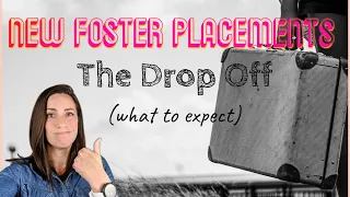 Getting New Foster Placements: New Foster Care Placements And What To Expect (the drop off)