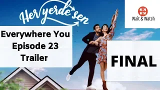Everywhere You - FINAL Episode 23 English Subtitle Trailer