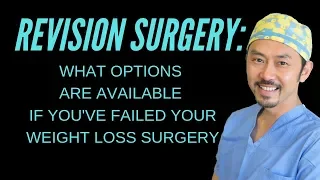 "Revision Surgery: What Can Be Done If You Need Another Weight Loss Surgery"