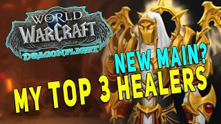 Dragonflight MY TOP 3 HEALERS | New Main?