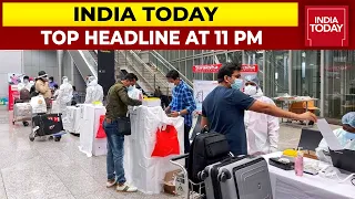 Top Headlines At 11 PM | Centre Writes To States & UTs To Screen Flyers | November 28, 2021
