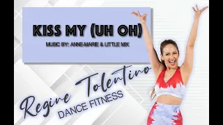 KISS MY (UH OH) / ANNE-MARIE / LITTLE MIX / DANCE FITNESS / ZUMBA / REGINE TOLENTINO