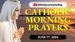 CATHOLIC MORNING PRAYERS TO START YOUR DAY 🙏 Friday, June 7, 2024 🙏 #holyrosarytoday