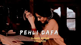 PEHLI DAFA - Atif Aslam |Slowed Reverb  | #lofi Romantic Lofi Song