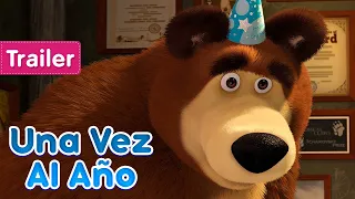 Masha y el Oso Castellano 💥 Una Vez Al Año 🎂🥳 (Trailer) 🐻👧 Masha and the Bear