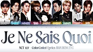 NCT 127 (엔시티 127) - “Je Ne Sais Quoi'' Lyrics 가사 [日本語字幕] (Color_Coded_HAN_ROM_ENG)