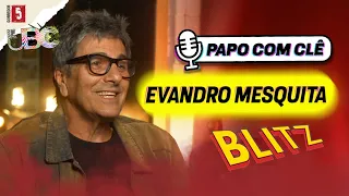 Evandro Mesquita | BLITZ | Papo com Clê