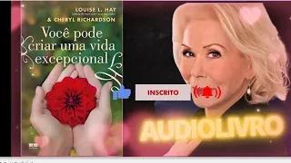 ❤️Você Poder Criar Uma Vida Excepcional   Louise Hay e Cheryl Richardson   Audiolivro