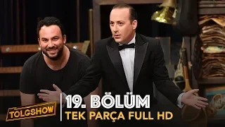 TOLGSHOW 19. Bölüm | Tek Parça Full HD