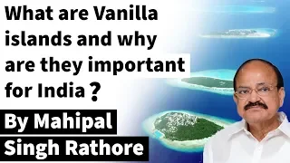 What are Vanilla Islands? Important of South West Indian Ocean islands for India explained #UPSC2020