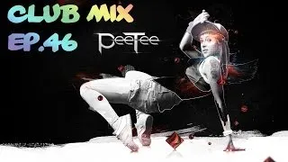 New Electro & House Dance Music Mix #46 (PeeTee)