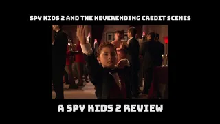 Spy Kids 2 and the Neverending Credit Scenes