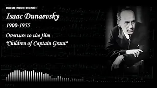 Dunaevsky. Overture to the film "Children of Captain Grant"