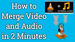 How to Merge Video and Audio in 2 minutes | Combine Video and Audio using VLC free in 2020