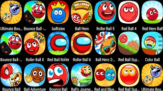 Red Ball 4,Roller Ball 6,Ultimate Bounce Ball,Ball Hero 2,Roller Ball 5,Red Ball 6,Red Ball 7,Ball X