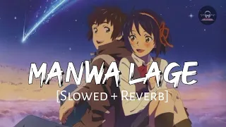 Manwa Laage [Slowed + Reverb] - Arijit Singh | Shreya Ghoshal | #slowedandreverb #slowed #lofi