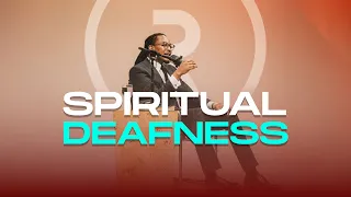 SPIRITUAL DEAFNESS // REVEALED // PROPHET LOVY L. ELIAS