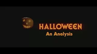 The BEST ANALYSIS of John Carpenter’s HALLOWEEN