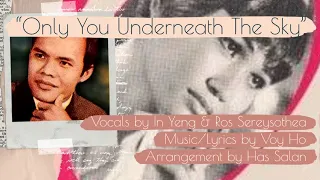 “Only You Underneath The Sky” by In Yeng & Ros Sereysothea w/ English T, ក្រោមមេឃមានតែអូន Khmer Song