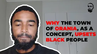 Why The Town of Orania, As a Concept, Upsets Black People