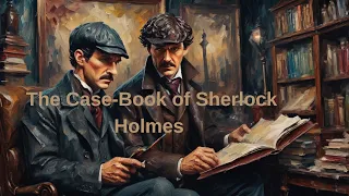 The Case Book of Sherlock Holmes - The Adventure of the Creeping Man by Sir Arthur Conan Doyle