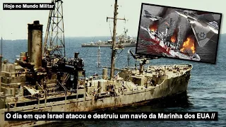 O dia em que Israel atacou e destruiu um navio da Marinha dos EUA