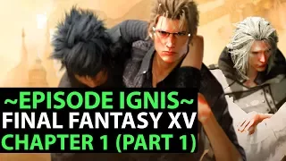 Final Fantasy 15 EPISODE IGNIS Gameplay - Chapter One Part 1