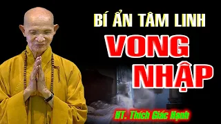 Rợn Người Kể Chuyện Tâm Linh Vong Nhập - HT. Thích Giác Hạnh