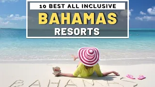 Top 10 Best Luxury Hotels & All Inclusive Resorts In Bahamas - Caribbean