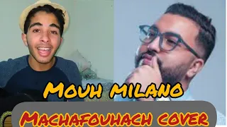 MOUH MILANO - Machafouhach Cover  اغنية ماشافوهاش -موح ميلانو