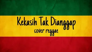 Kekasih tak dianggap - (cover reggae)