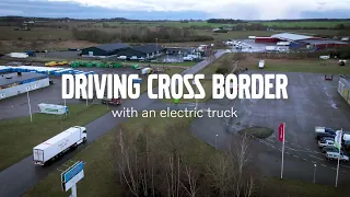 Volvo Trucks – Driving cross border with an electric truck