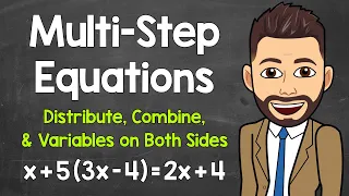Solving Multi-Step Equations | Distributive Property, Combining Like Terms, Variables on Both Sides