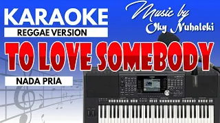 Karaoke - To Love Somebody ( Nada Pria ) Reggae Version